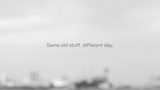 「Same old stuff, different day.」はエディターの映像作品